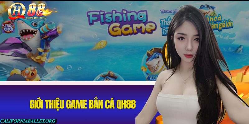 Bắn Cá QH88 – Trò Chơi kinh Điển, Hấp Dẫn Nhất Mọi Thời Đại Giới thiệu game bắn cá QH88