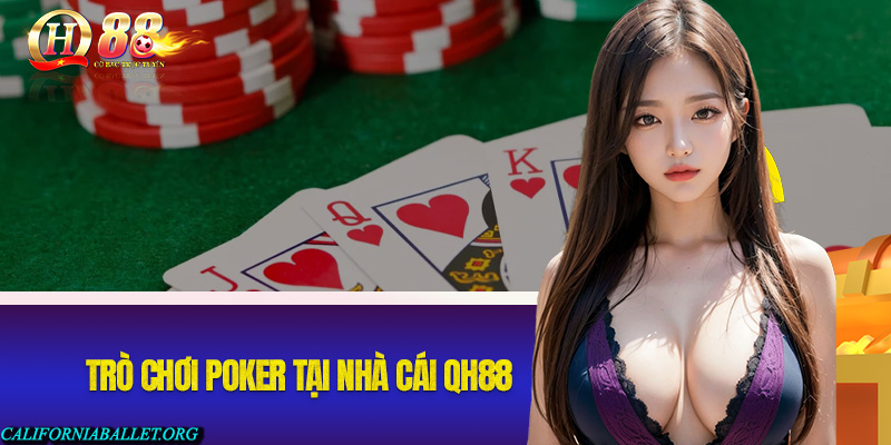 Hướng Dẫn Tham Gia Poker QH88 Đơn Giản Và Chính Xác Nhất Sơ lược về trò chơi Poker tại nhà cái QH88