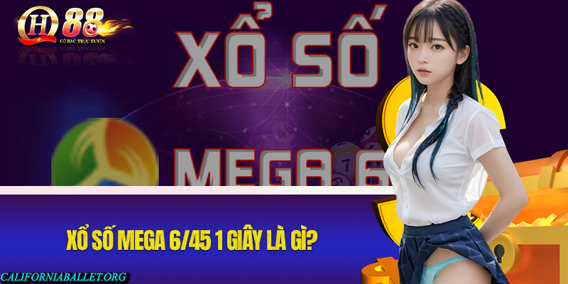 Xổ số Mega 6/45 1 Giây là gì?